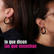 Lo que dicen las que escuchan